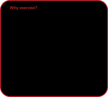 Why exercise?
